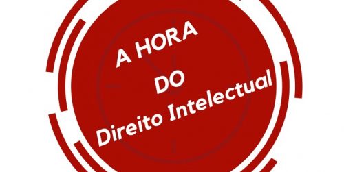 Vem aí “A HORA DO Direito Intelectual”