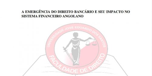 A Emergência do Direito Bancário e o seu Impacto no Sistema Financeiro Angolano. – Euri Venâncio Israel Júnior