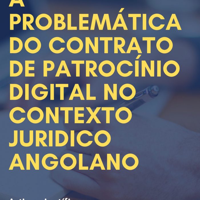 A Problemática do Contrato de Patrocínio Digital no Contexto Jurídico Angolano. – José Luquinda dos Santos