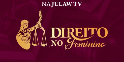 “Direito no Feminino” o novo programa da JuLaw TV