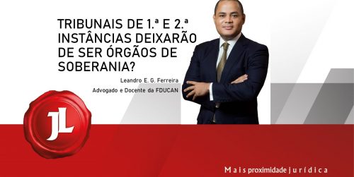 Tribunais de 1.ª e 2.ª instâncias deixarão de ser órgãos de soberania?