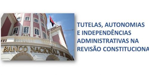 Tutelas, autonomias e independências na revisão constitucional de 2021