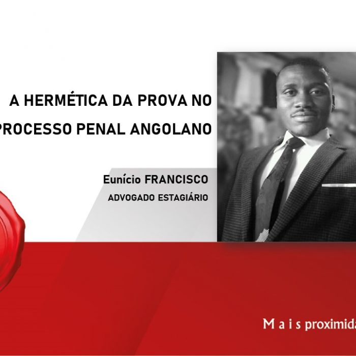 A hermética da prova no processo penal Angolano