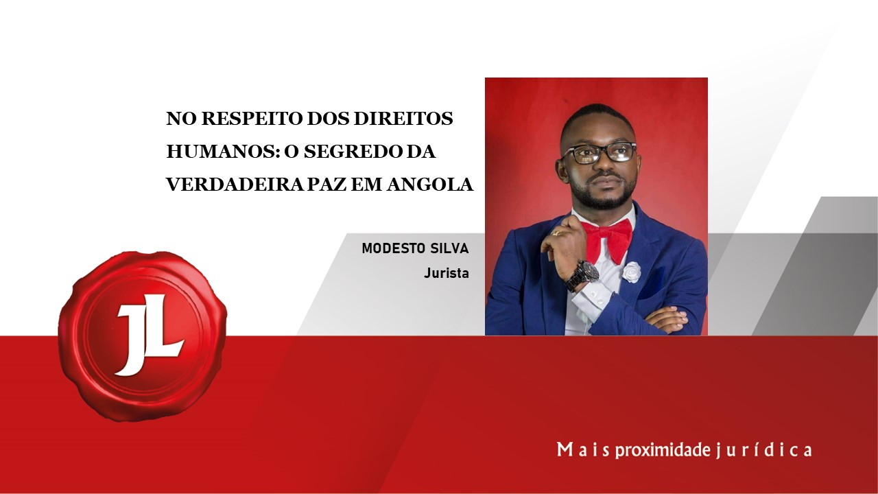 Você está visualizando atualmente No respeito dos direitos humanos: O segredo da verdadeira paz em angola