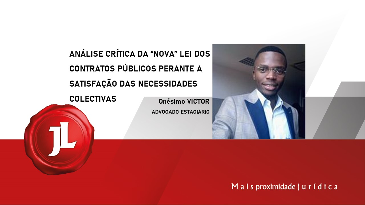 Você está visualizando atualmente Análise crítica da “nova” lei dos contratos públicos perante a satisfação das necessidades colectivas