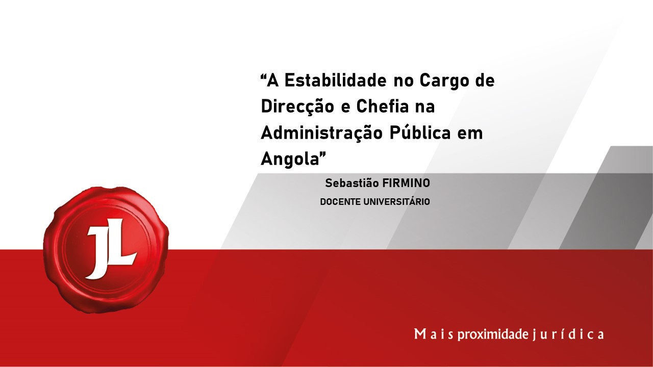 Você está visualizando atualmente A Estabilidade no Cargo de Direcção e Chefia na Administração Pública em Angola