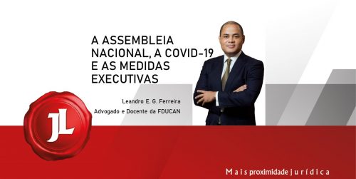 A Assembleia Nacional, a COVID-19 e as medidas executivas