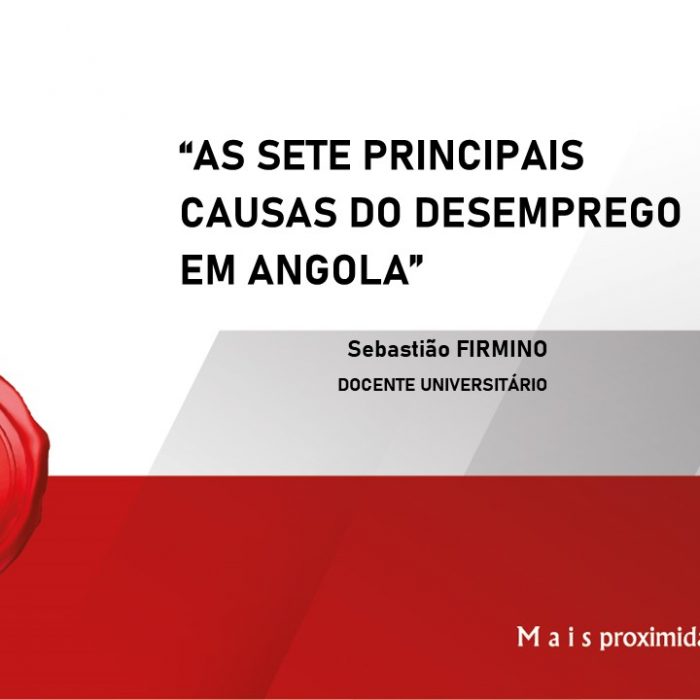 AS SETE PRINCIPAIS CAUSAS DO DESEMPREGO EM ANGOLA