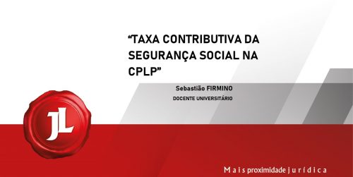 TAXA CONTRIBUTIVA DA SEGURANÇA SOCIAL NA CPLP