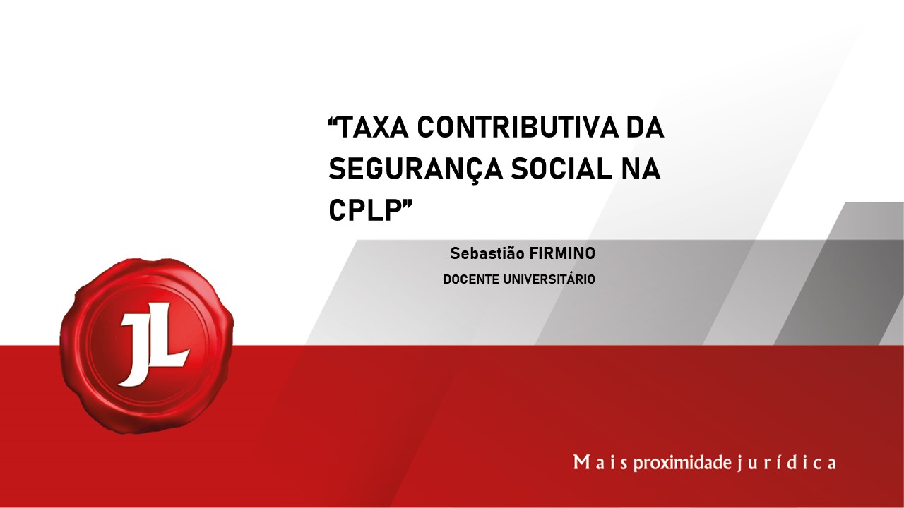 Você está visualizando atualmente TAXA CONTRIBUTIVA DA SEGURANÇA SOCIAL NA CPLP