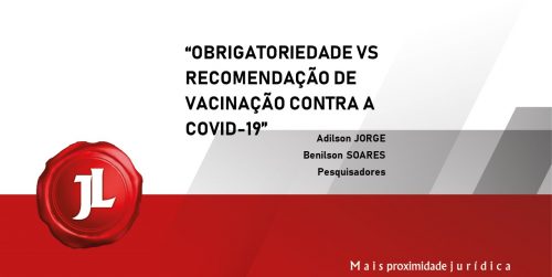 OBRIGATORIEDADE VS RECOMENDAÇÃO DE VACINAÇÃO CONTRA A COVID-19