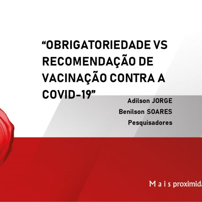 OBRIGATORIEDADE VS RECOMENDAÇÃO DE VACINAÇÃO CONTRA A COVID-19