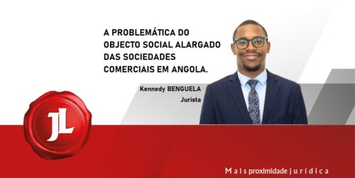 A PROBLEMÁTICA DO OBJECTO SOCIAL ALARGADO DAS SOCIEDADES COMERCIAIS EM ANGOLA