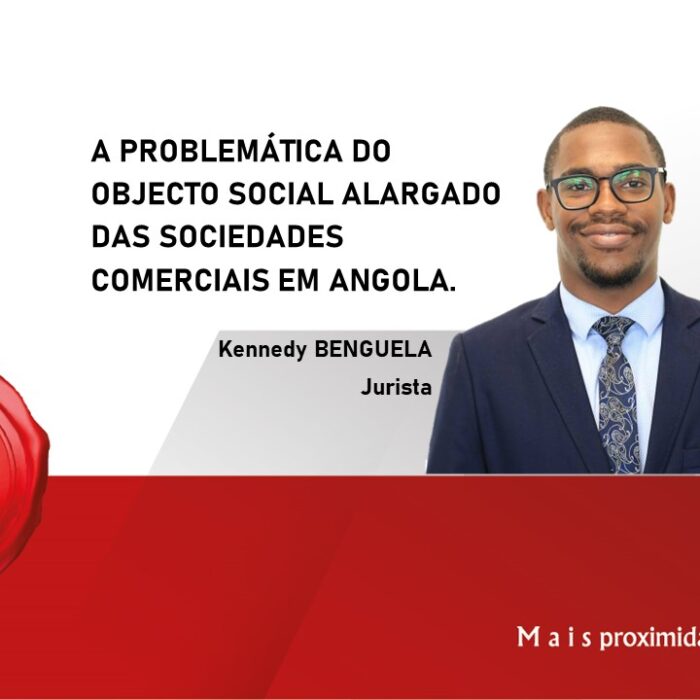 A PROBLEMÁTICA DO OBJECTO SOCIAL ALARGADO DAS SOCIEDADES COMERCIAIS EM ANGOLA