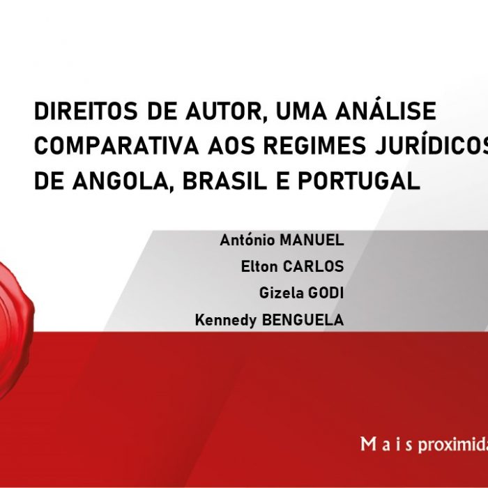 DIREITOS DE AUTOR, UMA ANÁLISE COMPARATIVA AOS REGIMES JURÍDICOS DE ANGOLA, BRASIL E PORTUGAL