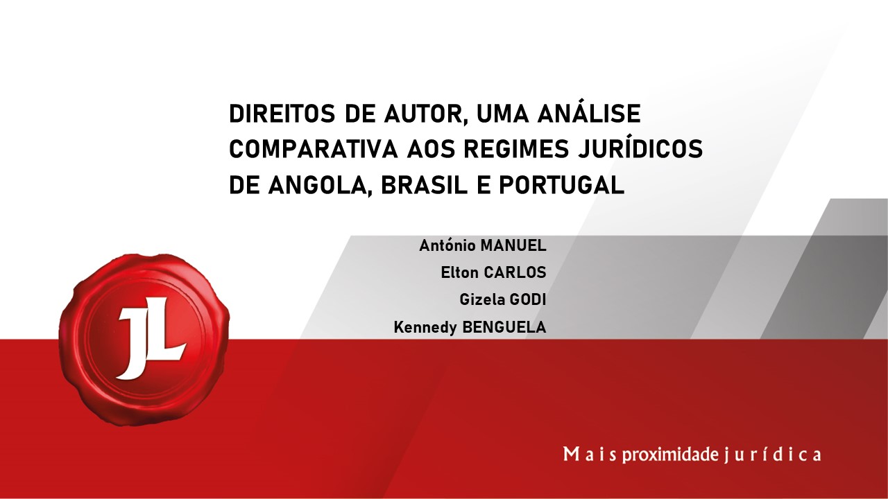 Você está visualizando atualmente DIREITOS DE AUTOR, UMA ANÁLISE COMPARATIVA AOS REGIMES JURÍDICOS DE ANGOLA, BRASIL E PORTUGAL