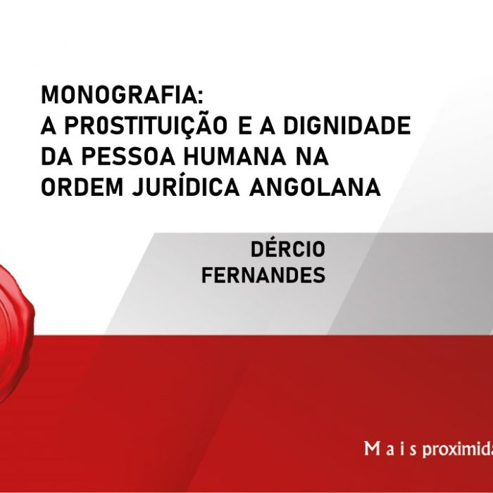 Monografia “A PROSTITUIÇÃO E A DIGNIDADE DA PESSOA HUMANA NA ORDEM JURÍDICA ANGOLANA”.