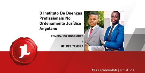 O INSTITUTO DAS DOENÇAS PROFISSIONAIS NO ORDENAMENTO JURÍDICO ANGOLANO