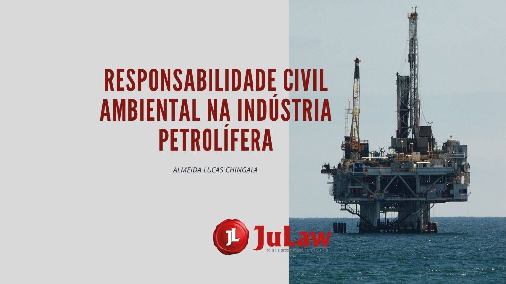 RESPONSABILIDADE CIVIL AMBIENTAL NA INDÚSTRIA PETROLÍFERA