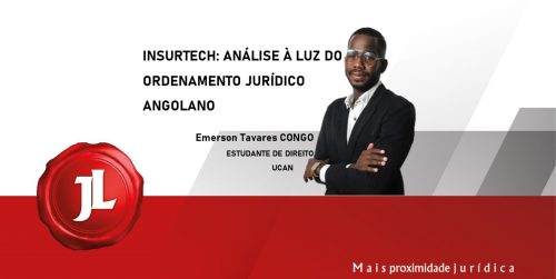 INSURTECH: ANÁLISE À LUZ DO ORDENAMENTO JURÍDICO ANGOLANO.