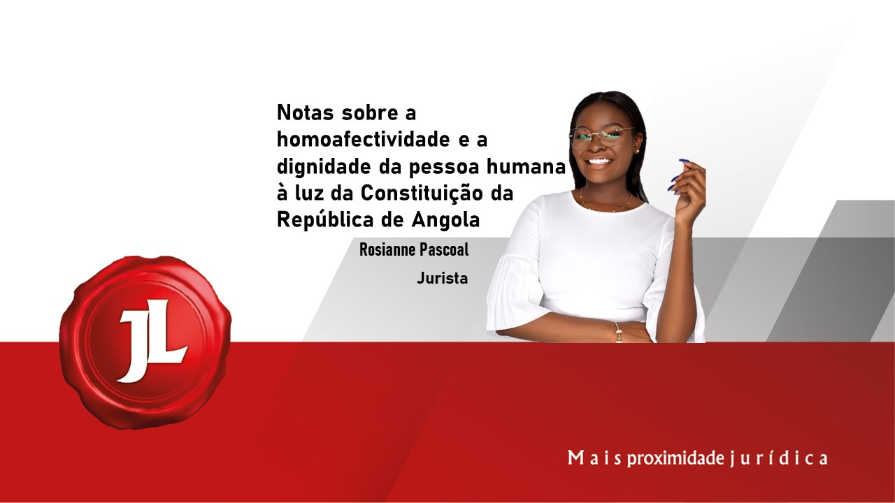 Você está visualizando atualmente Notas sobre a homoafectividade e a dignidade da pessoa humana à luz da Constituição da República de Angola