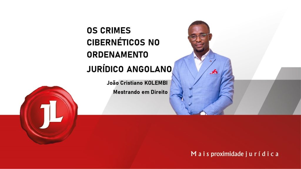 OS CRIMES CIBERNÉTICOS NO ORDENAMENTO JURÍDICO ANGOLANO.