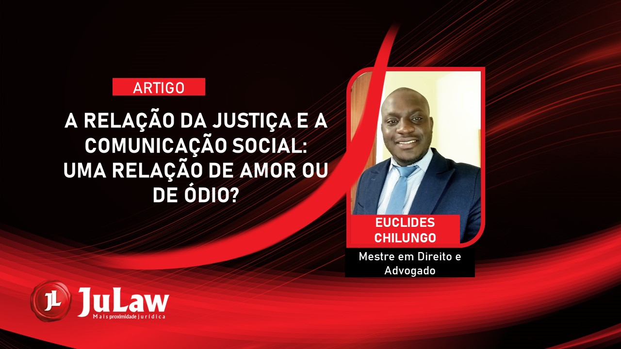 Você está visualizando atualmente A RELAÇÃO DA JUSTIÇA E A COMUNICAÇÃO SOCIAL: UMA RELAÇÃO DE AMOR E ÓDIO?