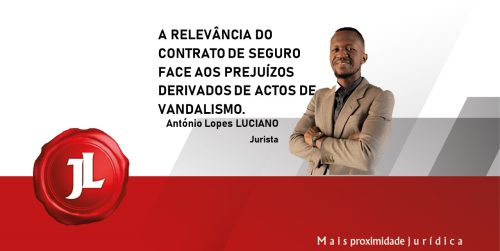 A RELEVÂNCIA DO CONTRATO DE SEGURO FACE AOS PREJUÍZOS DERIVADOS DE ACTOS DE VANDALISMO