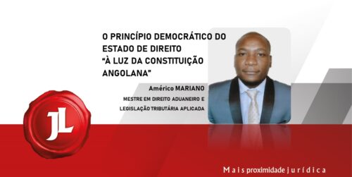 O PRINCÍPIO DEMOCRÁTICO DO ESTADO DE DIREITO À LUZ DA CONSTITUIÇÃO ANGOLANA.