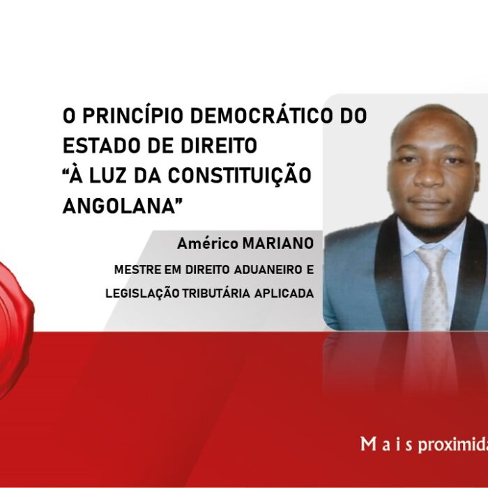 O PRINCÍPIO DEMOCRÁTICO DO ESTADO DE DIREITO À LUZ DA CONSTITUIÇÃO ANGOLANA.