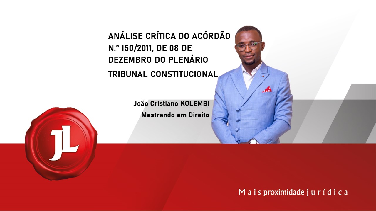 Você está visualizando atualmente ANÁLISE CRÍTICA AO ACÓRDÃO 150/2011 DO TRIBUNAL CONSTITUCIONAL.