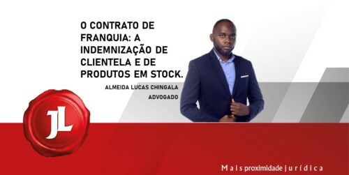 O CONTRATO DE FRANQUIA: A INDEMNIZAÇÃO DE CLIENTELA E DE PRODUTOS EM STOCK.