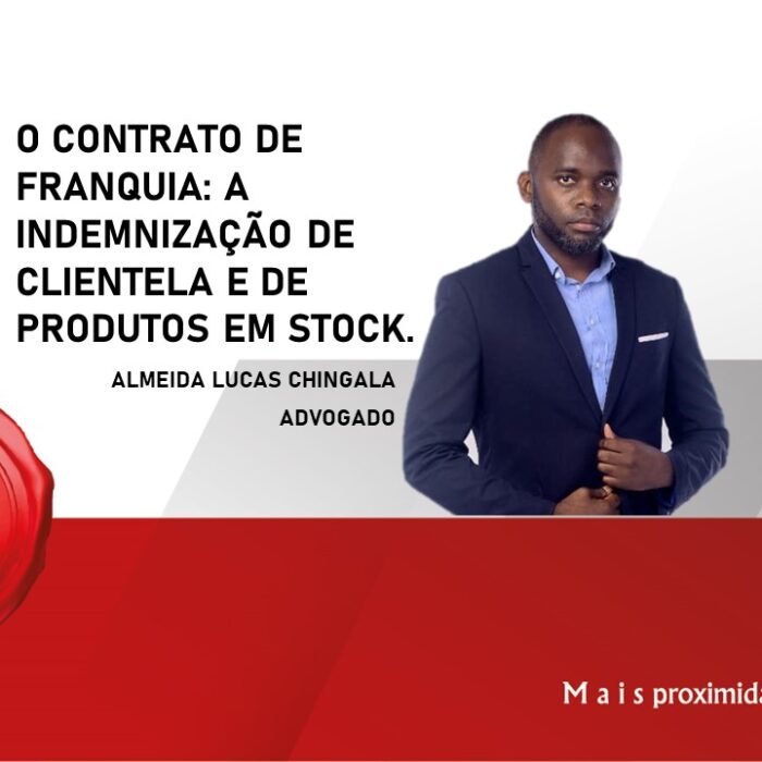 O CONTRATO DE FRANQUIA: A INDEMNIZAÇÃO DE CLIENTELA E DE PRODUTOS EM STOCK.