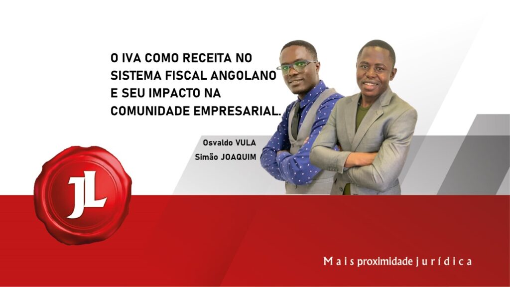 O IVA COMO RECEITA NO SISTEMA FISCAL ANGOLANO E SEU IMPACTO NA COMUNIDADE EMPRESARIAL.