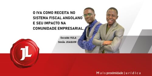 O IVA COMO RECEITA NO SISTEMA FISCAL ANGOLANO E SEU IMPACTO NA COMUNIDADE EMPRESARIAL.