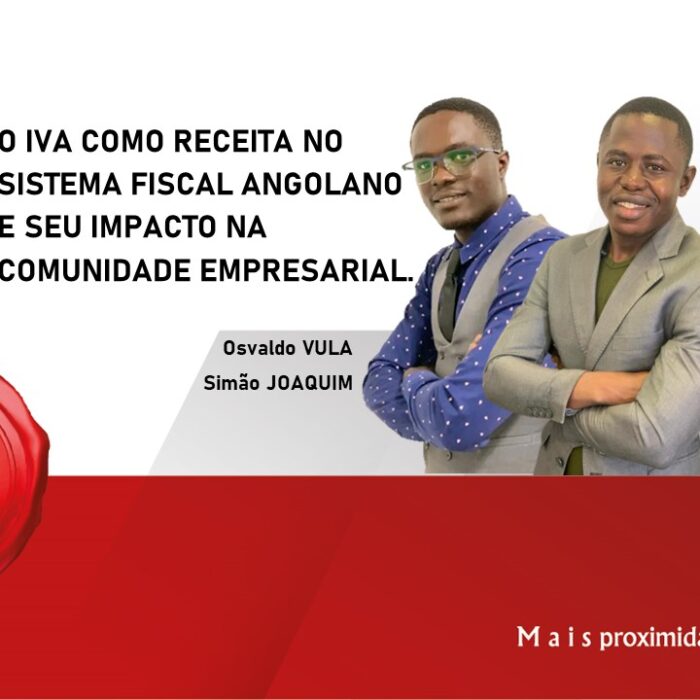 O IVA COMO RECEITA NO SISTEMA FISCAL ANGOLANO E SEU IMPACTO NA COMUNIDADE EMPRESARIAL.