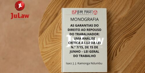 Monografia – AS GARANTIAS DO DIREITO AO REPOUSO DO TRABALHADOR: UMA ANÁLISE CRÍTICA À LUZ DA LEI GERAL DO TRABALHO.