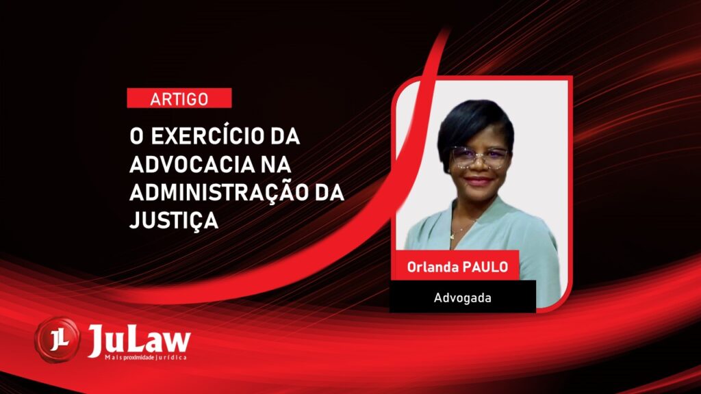 O EXERCÍCIO DA ADVOCACIA NA ADMINISTRAÇÃO DA JUSTIÇA