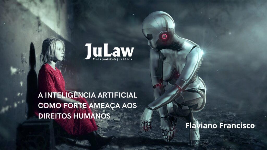 A INTELIGÊNCIA ARTIFICIAL COMO FORTE AMEAÇA AOS DIREITOS HUMANOS