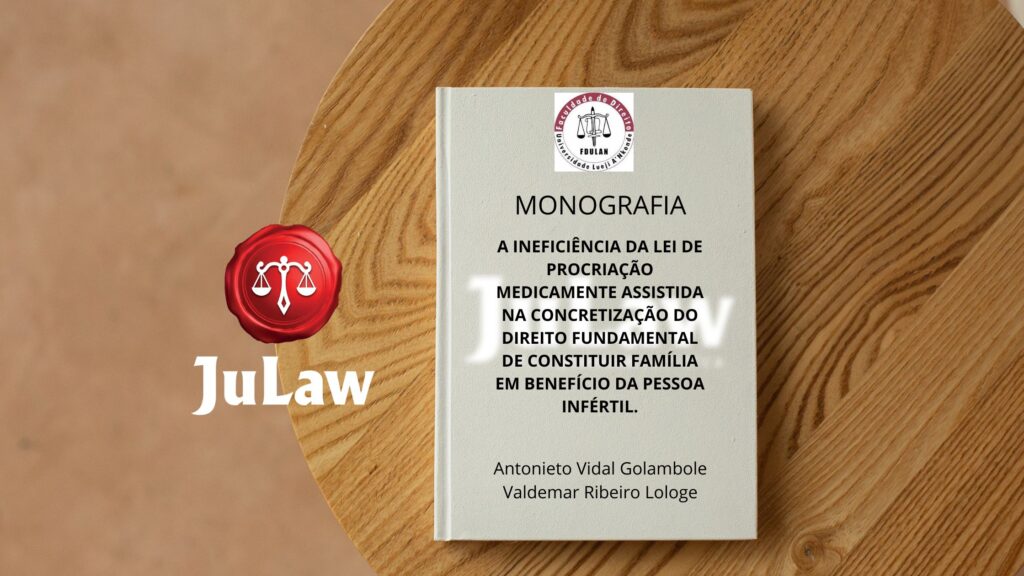 MONOGRAFIA: A ineficiência da lei da procriação medicamente assistida na concretização do direito fundamental de constituir família em benefício da pessoa infértil