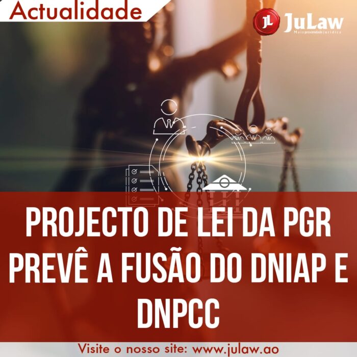 PROJECTO DE LEI DA PGR PREVÊ A FUSÃO DA DNIAP E DNPCC