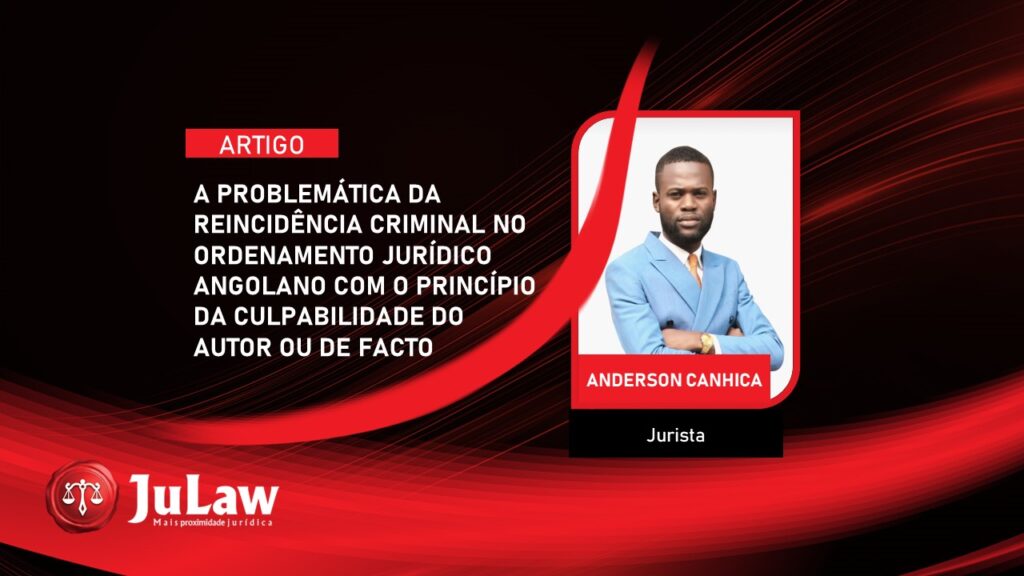 A problemática da reincidência com o princípio da culpabilidade do autor ou de facto