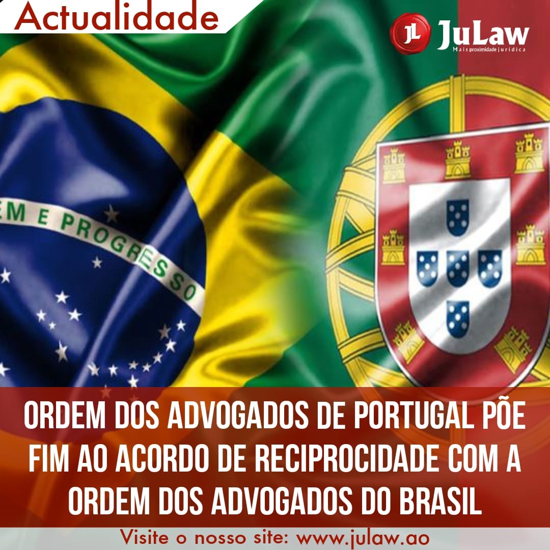 Você está visualizando atualmente PORTUGAL PÕE FIM AO ACORDO DE RECIPROCIDADE PARA O EXERCÍCIO DA ADVOCACIA COM O BRASIL