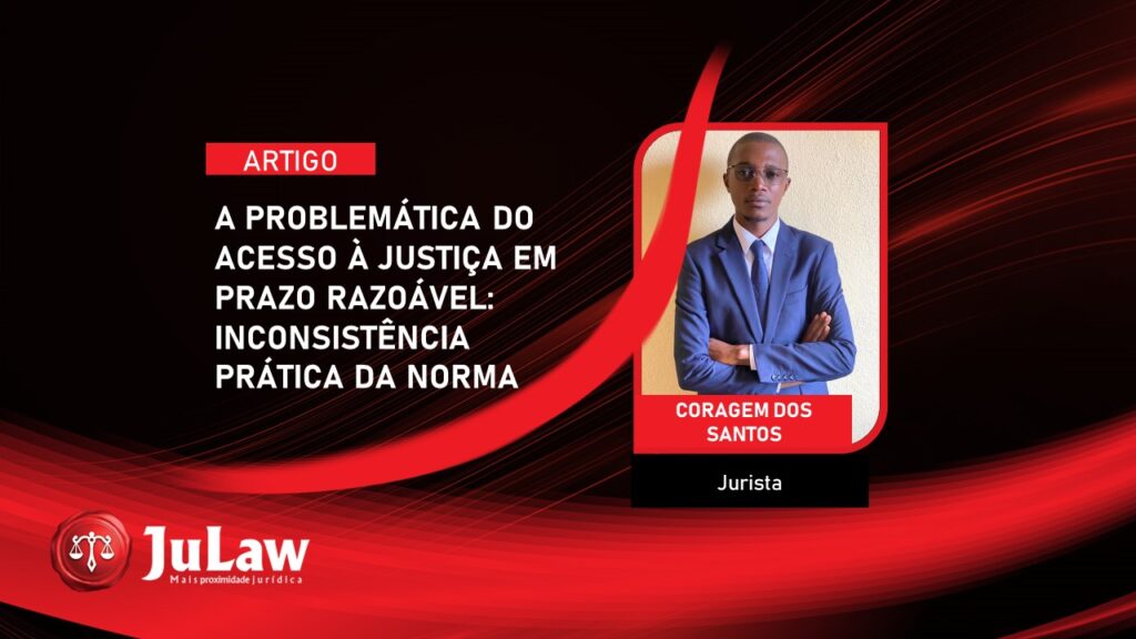 A PROBLEMÁTICA DE ACESSO À JUSTIÇA EM PRAZO RAZOÁVEL: INCONSISTÊNCIA PRÁTICA DA NORMA.