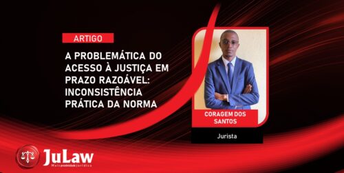 A PROBLEMÁTICA DE ACESSO À JUSTIÇA EM PRAZO RAZOÁVEL: INCONSISTÊNCIA PRÁTICA DA NORMA.