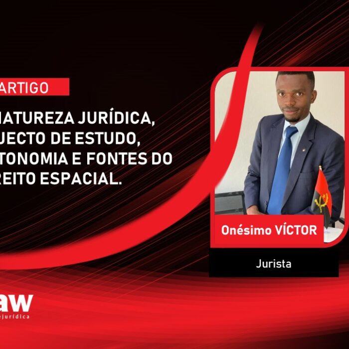 A NATUREZA JURÍDICA, OBJECTO DE ESTUDO, AUTONOMIA E FONTES DO DIREITO ESPACIAL.