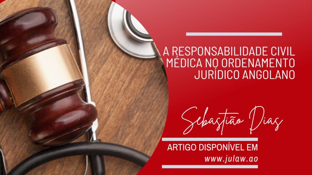 A RESPONSABILIDADE CIVIL MÉDICA NO ORDENAMENTO JURÍDICO ANGOLANO