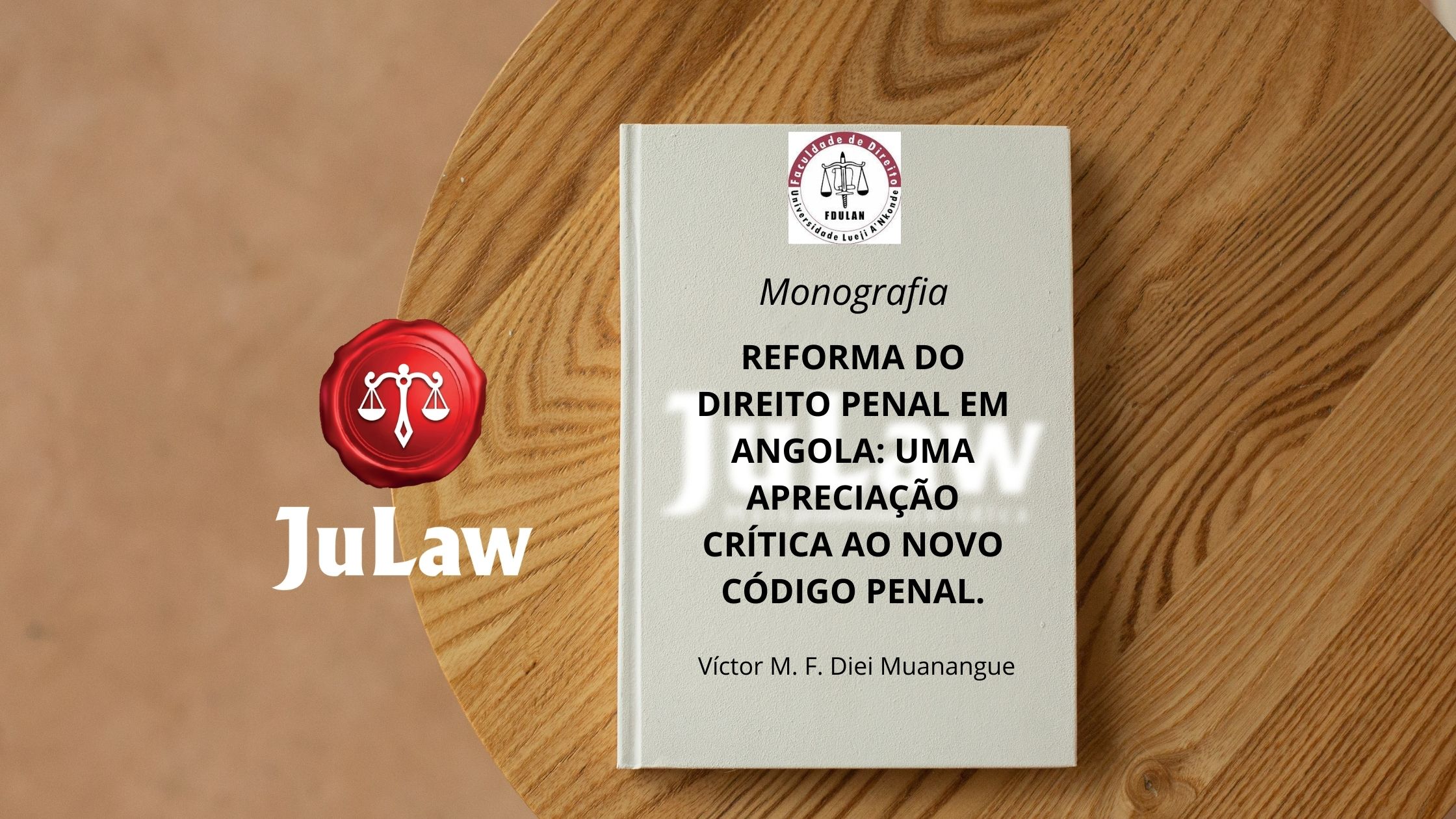 Você está visualizando atualmente Monografia – Reforma do Direito Penal em Angola: uma apreciação crítica ao novo código penal.